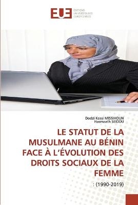 Le Statut de la Musulmane Au B&eacute;nin Face &Agrave; l'&Eacute;volution Des Droits Sociaux de la Femme - Dodzi Kossi MISSIHOUN, Hasmaath SEIDOU