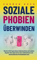 Soziale Phobien &uuml;berwinden - Carmen Koch