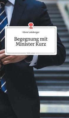 Begegnung mit Minister Kurz. Life is a Story - story.one - Oliver Leitsberger
