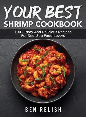 Your Best Shrimp Cookbook -  Ben Relish