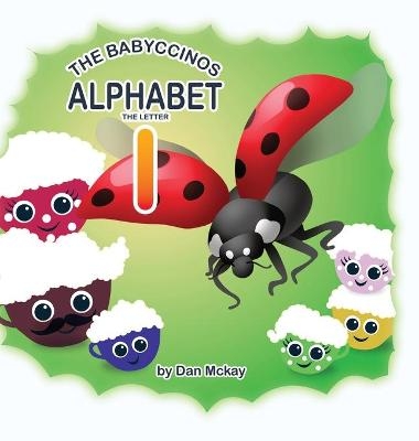 The Babyccinos Alphabet The Letter I - Dan McKay