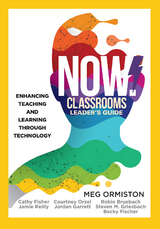 NOW Classrooms Leader's Guide - Meg Ormiston, Cathy Fisher, Jamie Reilly, Courtney Orzel, Jordan Garrett, Robin Bruebach, Steven M. Griesbach, Becky Fischer