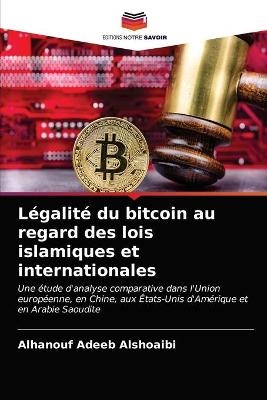 L&eacute;galit&eacute; du bitcoin au regard des lois islamiques et internationales - AlHanouf Adeeb AlShoaibi