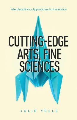 Cutting-Edge Arts, Fine Sciences
