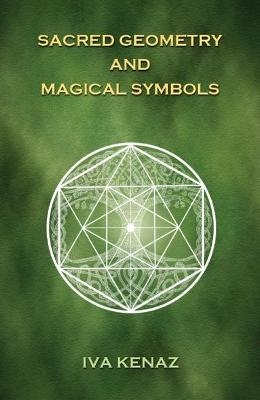 Sacred Geometry and Magical Symbols - Iva Kenaz