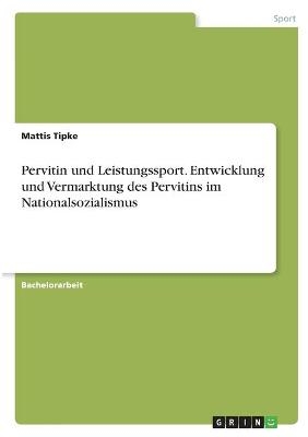 Pervitin und Leistungssport. Entwicklung und Vermarktung des Pervitins im Nationalsozialismus