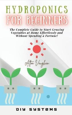 Hydroponics for Beginners - Alton Vaughan