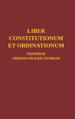 Liber Constitutionum et Ordinationum Fratrum Ordinis Prædicatorum