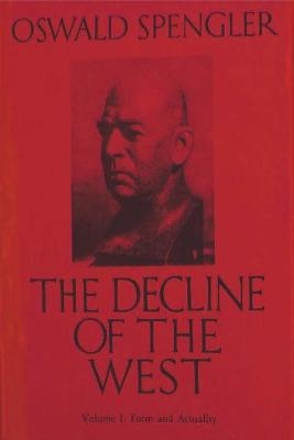 The Decline of the West, Vol. I - Oswald Spengler