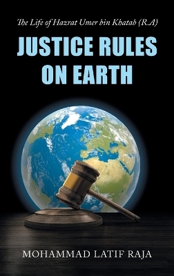 Justice Rules on Earth - Mohammad Latif Raja