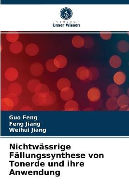 Nichtw&auml;ssrige F&auml;llungssynthese von Tonerde und ihre Anwendung - Guo Feng, Feng Jiang, Weihui Jiang