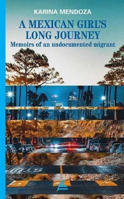 A Mexican Girl&acute;s Long Journey - Karina Mendoza