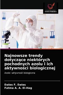 Najnowsze trendy dotyczące niektórych pochodnych azolu i ich aktywności biologicznej