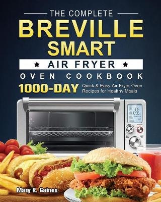 The Complete Breville Smart Air Fryer Oven Cookbook