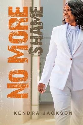 No More Shame - Kendra Jackson