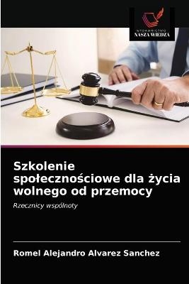 Szkolenie spolecznościowe dla życia wolnego od przemocy - Romel Alejandro Alvarez Sanchez
