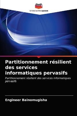 Partitionnement résilient des services informatiques pervasifs