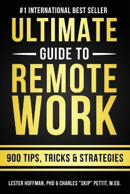 The Ultimate Guide To Remote Work - Charles Skip Pettit, Lester Hoffman