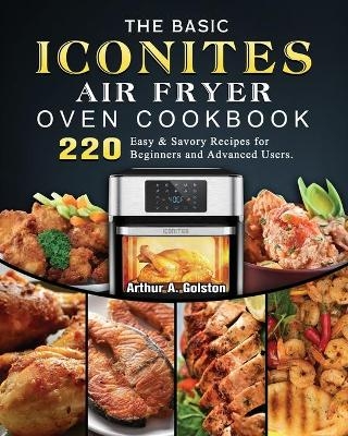 The Basic Iconites Air Fryer Oven Cookbook - Arthur A Golston