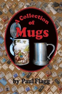 A Collection of Mugs - Paul Flagg