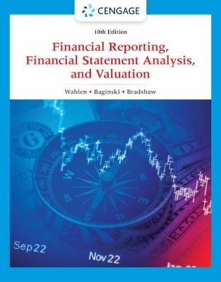 Financial Reporting, Financial Statement Analysis and Valuation - James Wahlen, Stephen Baginski, Mark Bradshaw