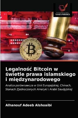Legalnośc Bitcoin w świetle prawa islamskiego i międzynarodowego - AlHanouf Adeeb AlShoaibi