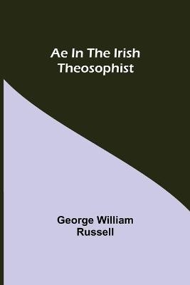 Ae In The Irish Theosophist - George William Russell