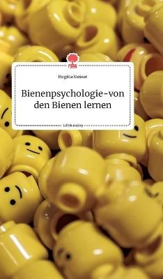 Bienenpsychologie - von den Bienen lernen. Life is a Story - story.one