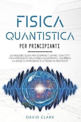 Fisica Quantistica Per Principianti
