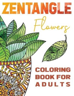 Zentangle Flowers Coloring Book For Adults - Stefan Heart