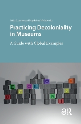 Practicing Decoloniality in Museums - Csilla Ariese, Magdalena Wr&oacute;blewska