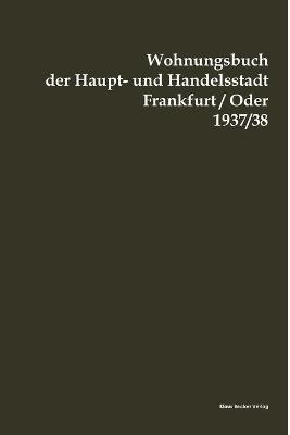 Wohnungsbuch der Haupt- und Handelsstadt Frankfurt(Oder 1937/38