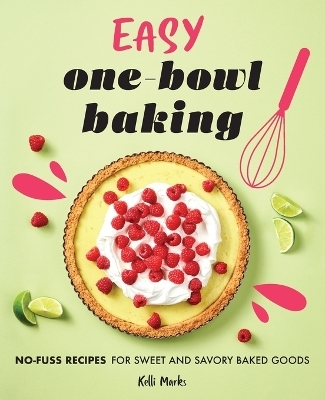 Easy One-Bowl Baking - Kelli Marks