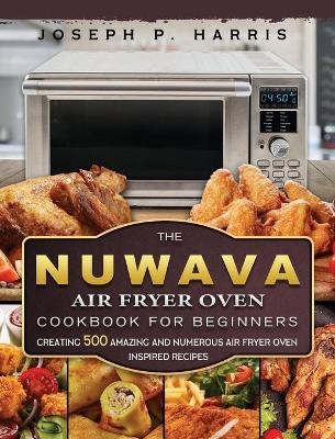 The Nuwave Air Fryer Oven Cookbook for Beginners