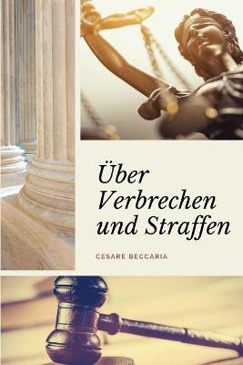 &Uuml;ber Verbrechen und Straffen (Kommentiert) - Cesare Beccaria