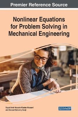 Nonlinear Equations for Problem Solving in Mechanical Engineering - Seyed Amir Hossein Kiaeian Moosavi, Davood Domairry Ganji