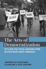 The Arts of Democratization - Jennifer M. Kapczynski, Caroline Kita