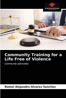 Community Training for a Life Free of Violence - Romel Alejandro Alvarez Sanchez