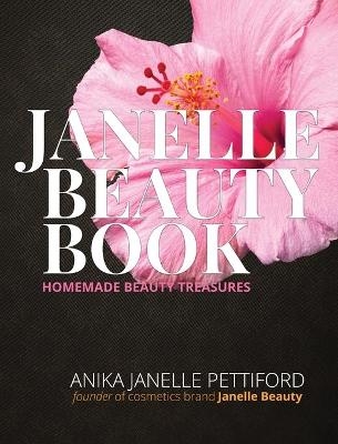 The Janelle Beauty Book - Anika Janelle Pettiford
