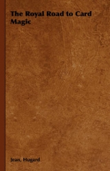 The Royal Road to Card Magic - Jean Hugard