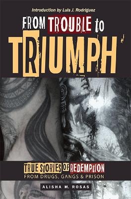 From Trouble to Triumph - M Alisha Rosas