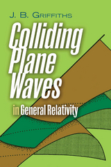 Colliding Plane Waves in General Relativity - J.B. Griffiths