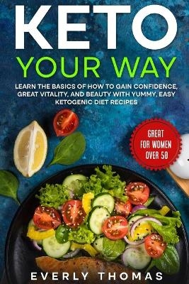 Keto, Your Way - Everly Thomas
