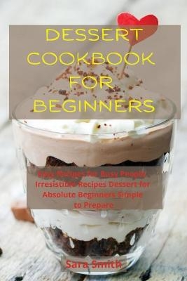 Dessert Cookbook for Beginners