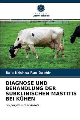 Diagnose Und Behandlung Der Subklinischen Mastitis Bei K&uuml;hen - Bala Krishna Rao Dabbir