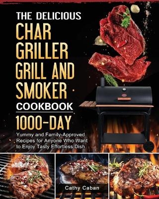 The Yummy Char Griller Grill & Smoker Cookbook - Cathy Caban