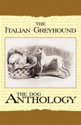 The Italian Greyhound: A Dog Anthology -  Various