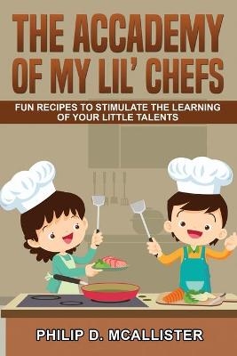 Тhе Academy Of My Lil' Chefs - Philip D МсАllіѕtеr