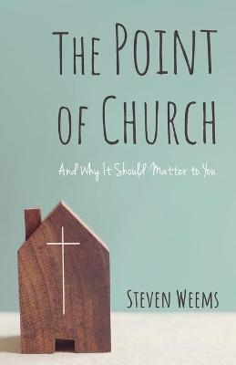 The Point of Church - Steven Weems