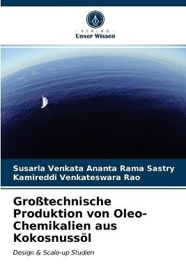 Gro&szlig;technische Produktion von Oleo-Chemikalien aus Kokosnuss&ouml;l - Susarla Venkata Ananta Rama Sastry, Kamireddi Venkateswara Rao